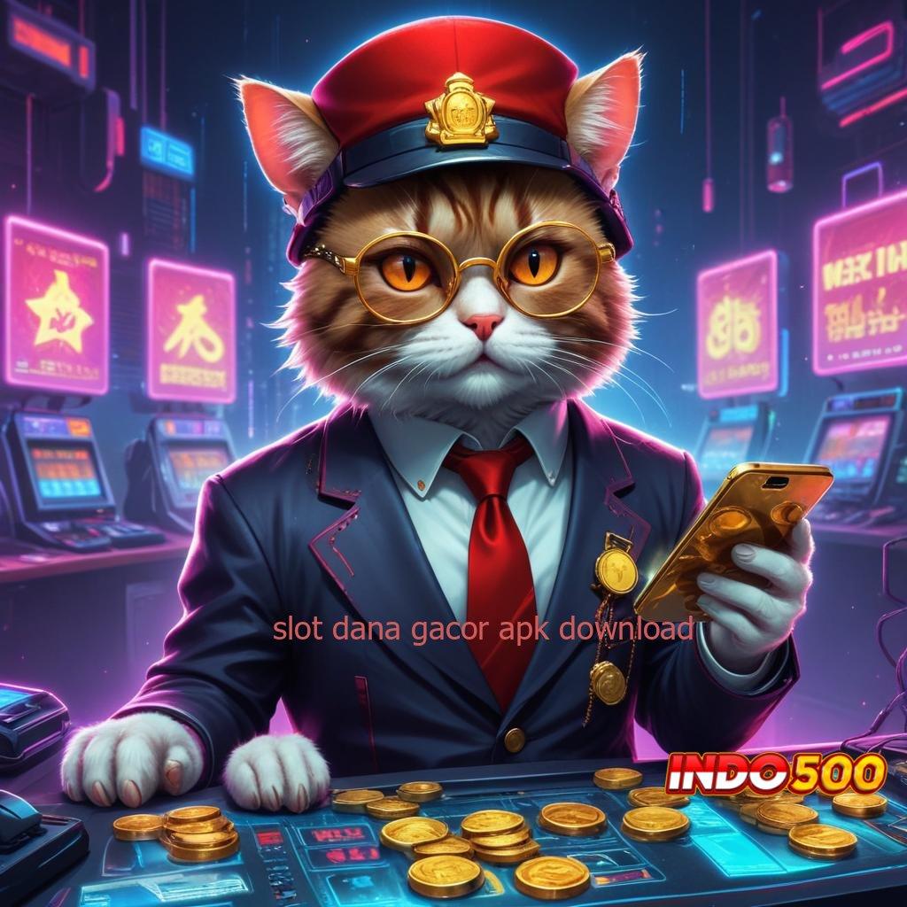 SLOT DANA GACOR APK DOWNLOAD 🥇 Langsung Maxwin Dengan Jackpot Instan