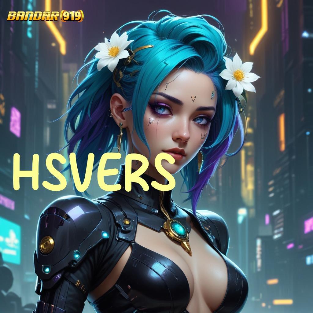 HSVERS ✅ New Member Bonus Download Aplikasi Android Full