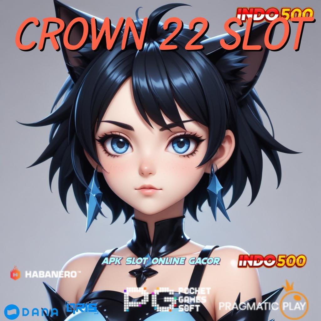 CROWN 22 SLOT 🔥 pendidikan gratis klaim reward seketika