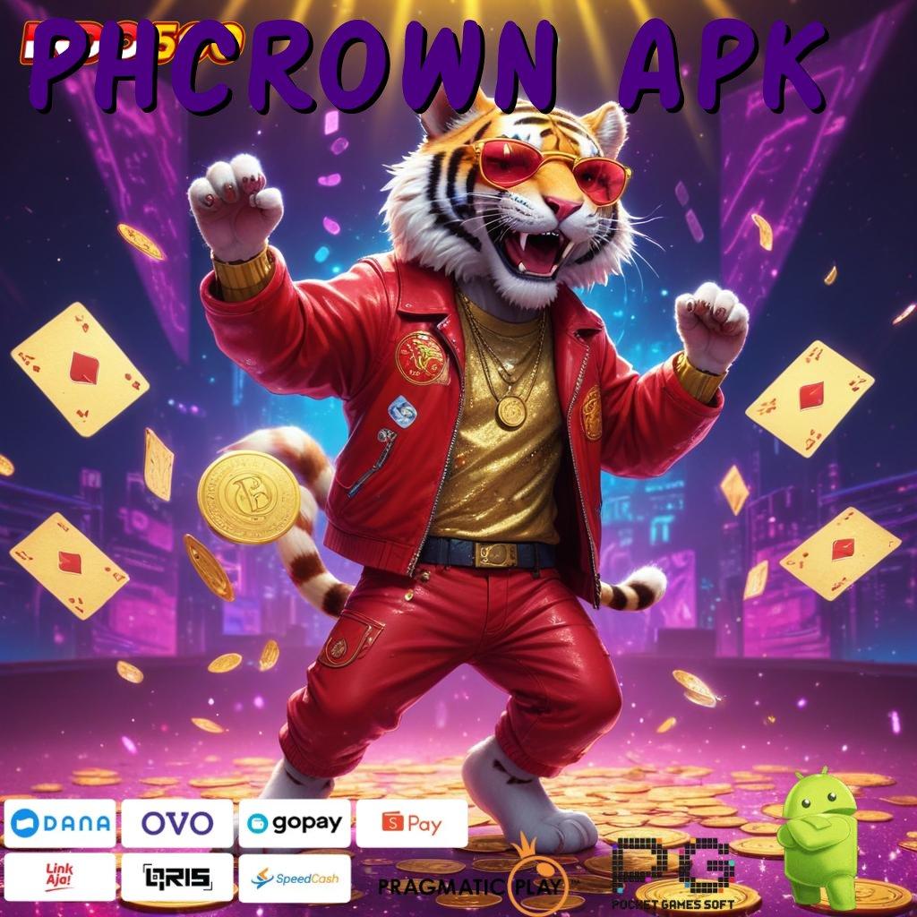 PHCROWN APK peluang menang rezeki mengalir tanpa henti