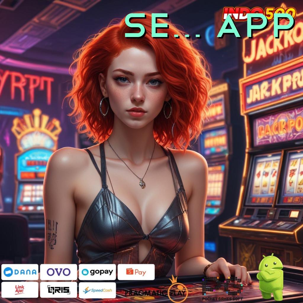 SE328 APP mudah dijelaskan deposit bri 15rb pasti