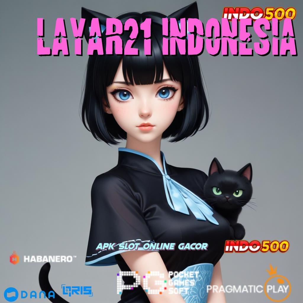 LAYAR21 INDONESIA 🎮 Bonus Besar APK Android iOS Struktur Kerja