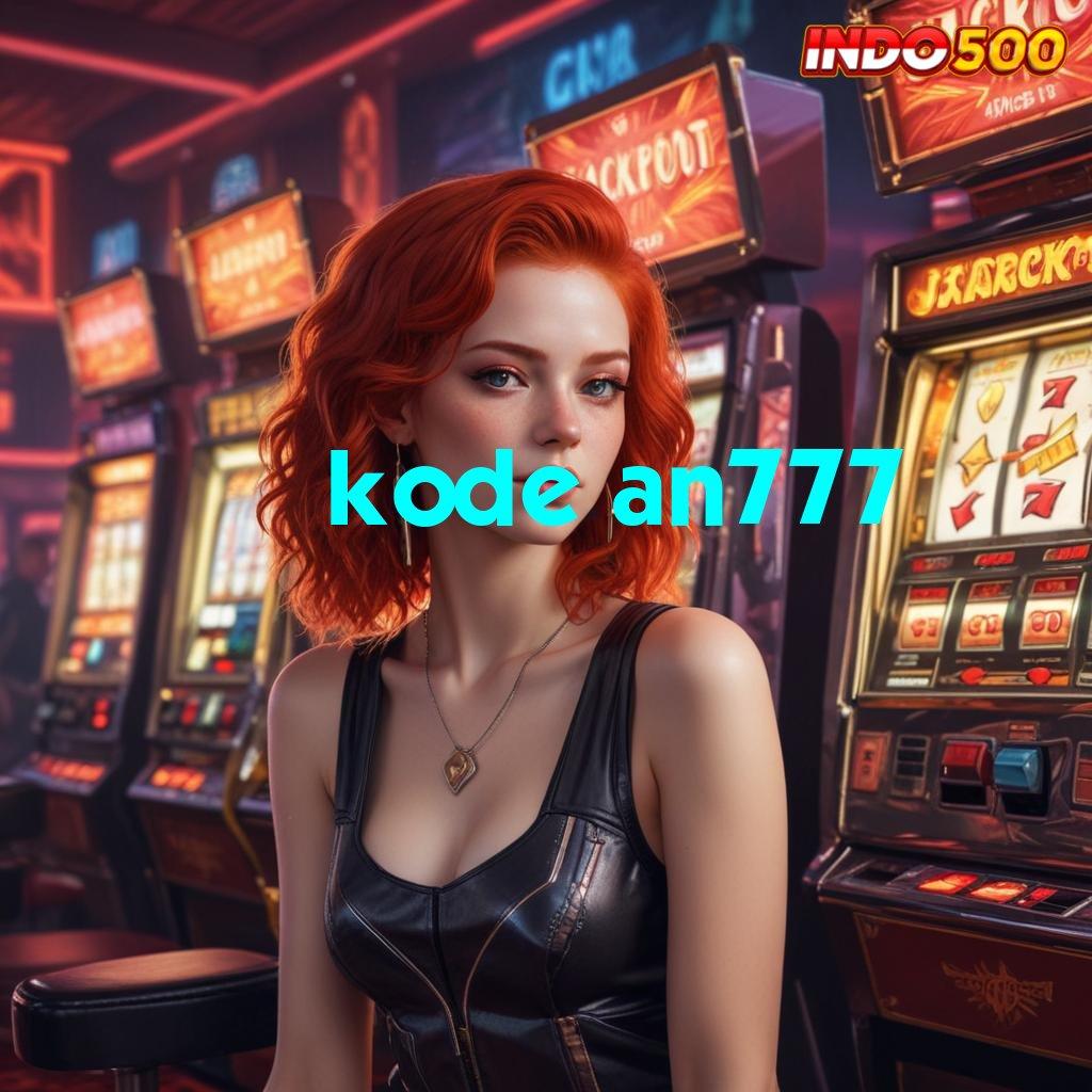 KODE AN777 ♍ Deposit Dana 10 000 Sistem Yang Diperbaharui