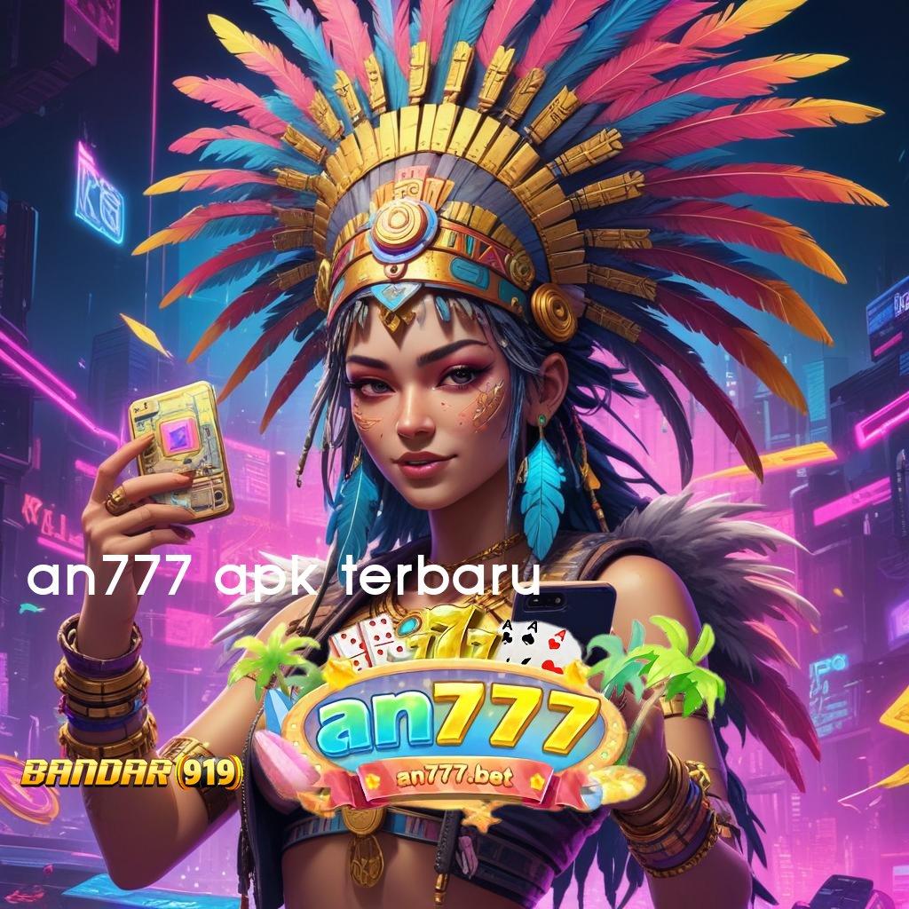 AN777 APK TERBARU ✷ Paket Kejutan Mega Kaya Cepat