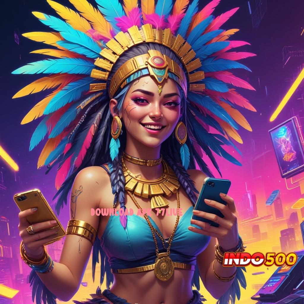 DOWNLOAD APK 77LIVE 🔎 Putaran Serendipitas APK Slot Uang Asli untuk Ketersediaan Beragam