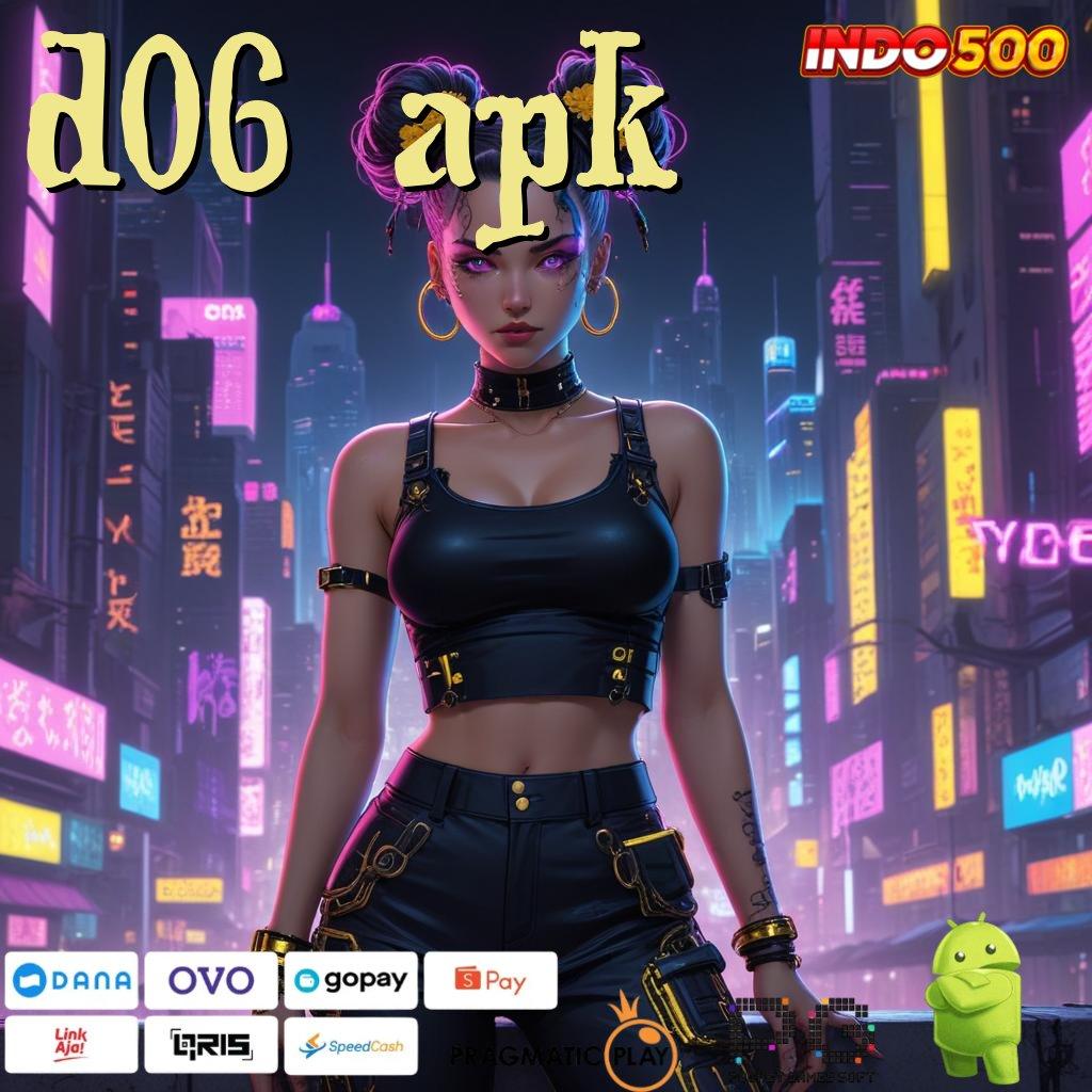 D06 APK Versi Baru Jalur Gacor Cepat