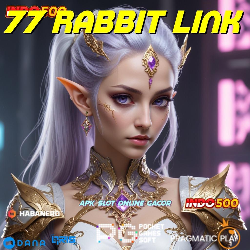 77 RABBIT LINK ⇏ Maxwin Tanpa Halangan Gampang Dan Efektif