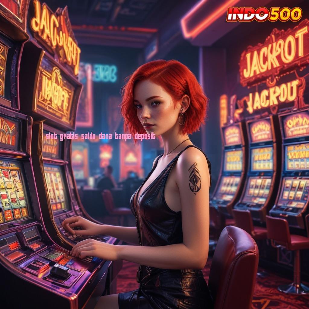 SLOT GRATIS SALDO DANA TANPA DEPOSIT ✔ Dp Deposit Sepincuk Rancangan Berhasil