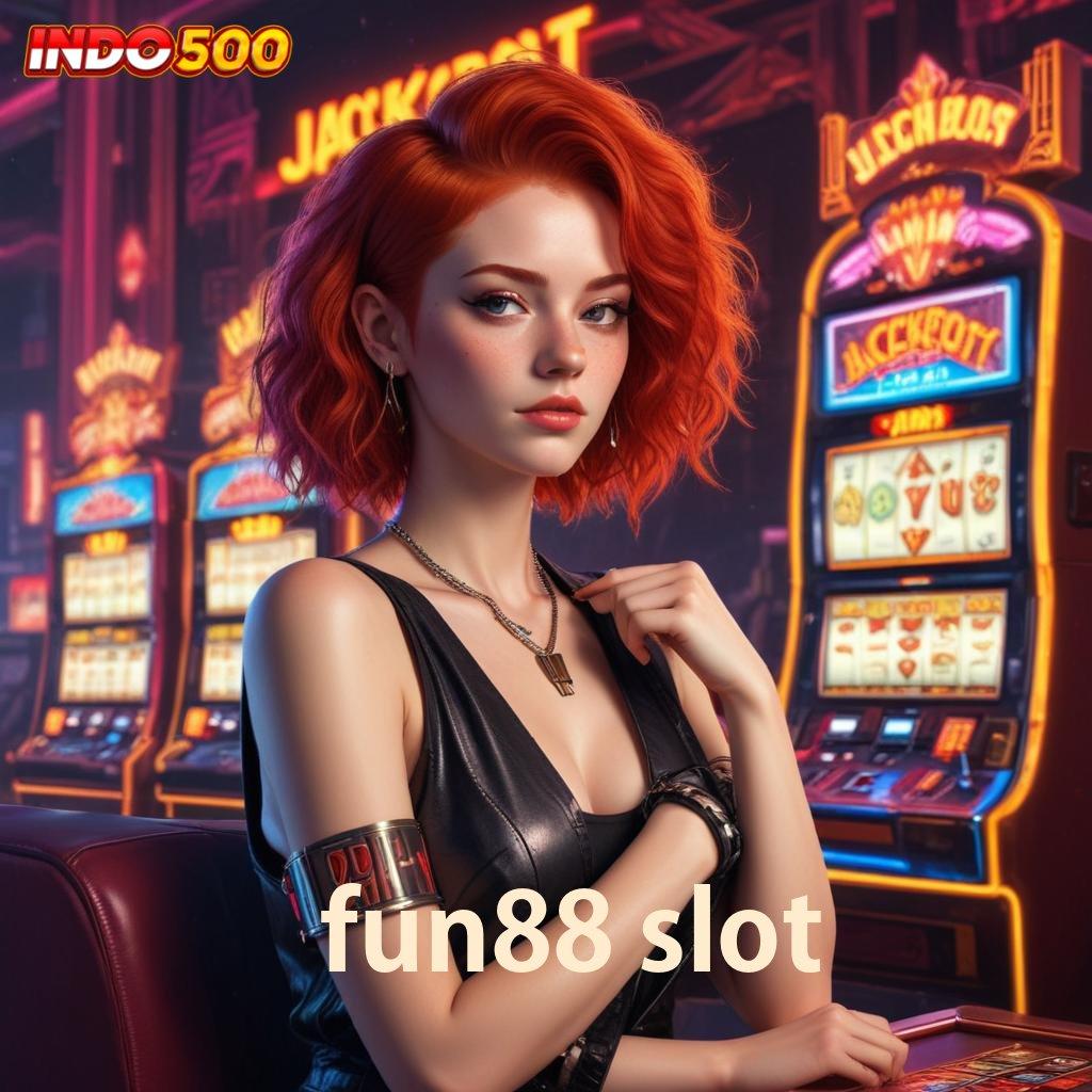 FUN88 SLOT ✷ Kocok Keberuntungan Bonus Dibayar Deposit Langsung Wd 15 Ribu