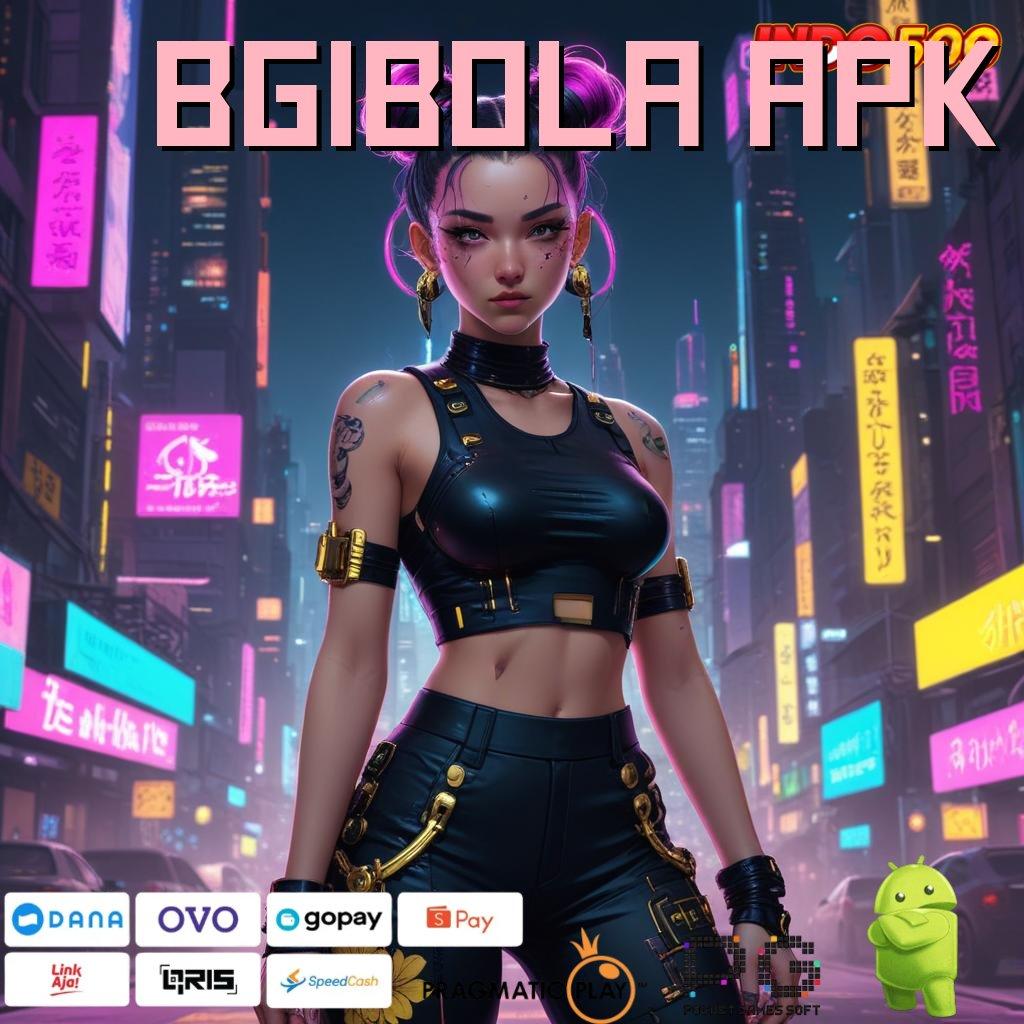 BGIBOLA APK Tanpa Depo Slot Apk Dengan Uang Cepat