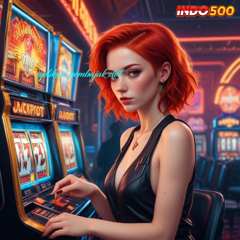 APLIKASI PEMBAJAK SLOT ➰ ambisius harapan langsung kaya