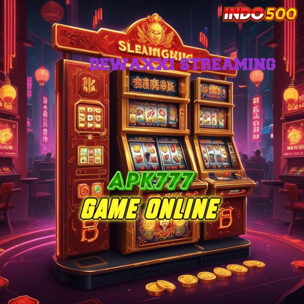 DEWAXXI STREAMING Bonus APK Pembaruan 40