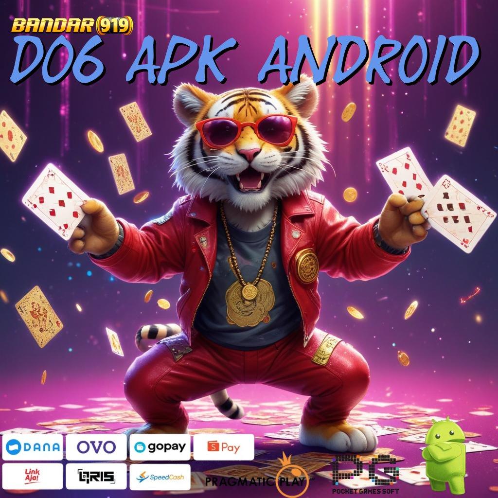 D06 APK ANDROID # Update APK Baru dengan Fitur Untung Besar