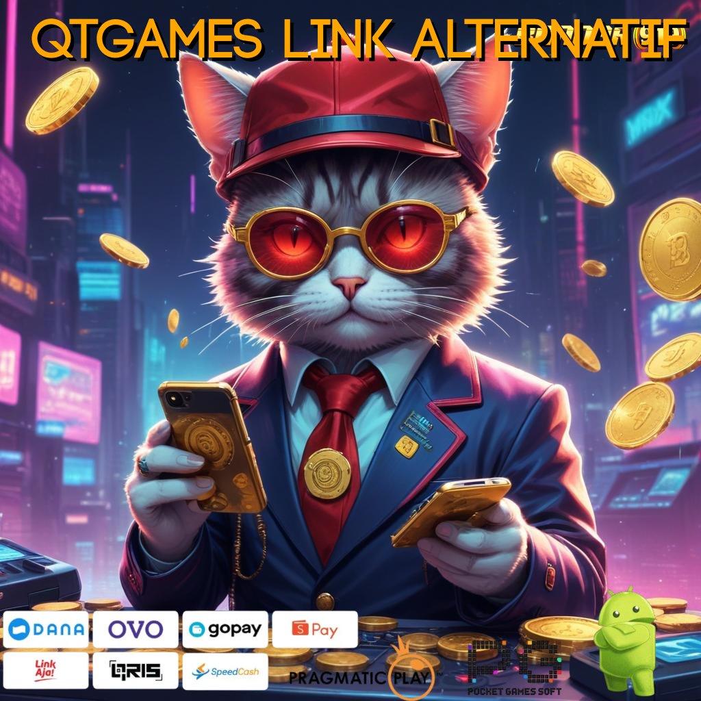 QTGAMES LINK ALTERNATIF # Pembaruan APK Bonus Harian Ruang