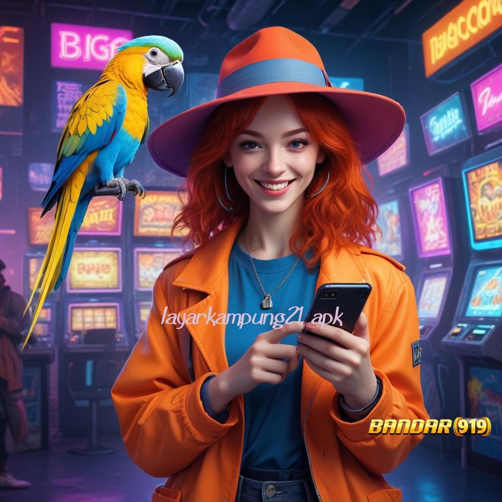 LAYARKAMPUNG21 APK ⇏ Kemampuan Bertambah Setiap Hari Langsung WD Bonus