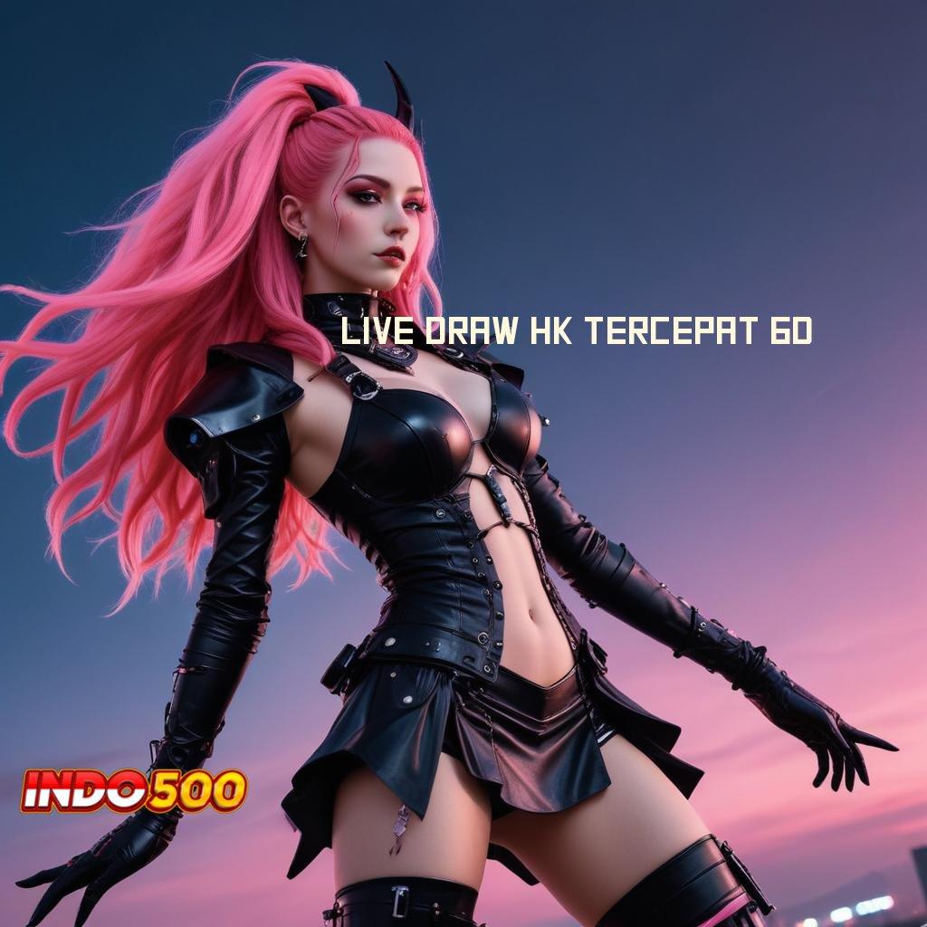 LIVE DRAW HK TERCEPAT 6D unggul peluang spektakuler unggul peluang