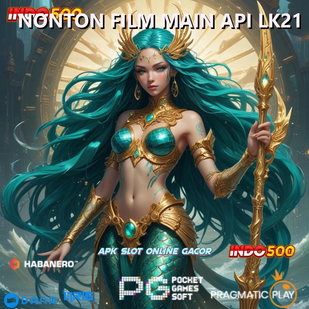 NONTON FILM MAIN API LK21 🐉 manifestasi teranyar