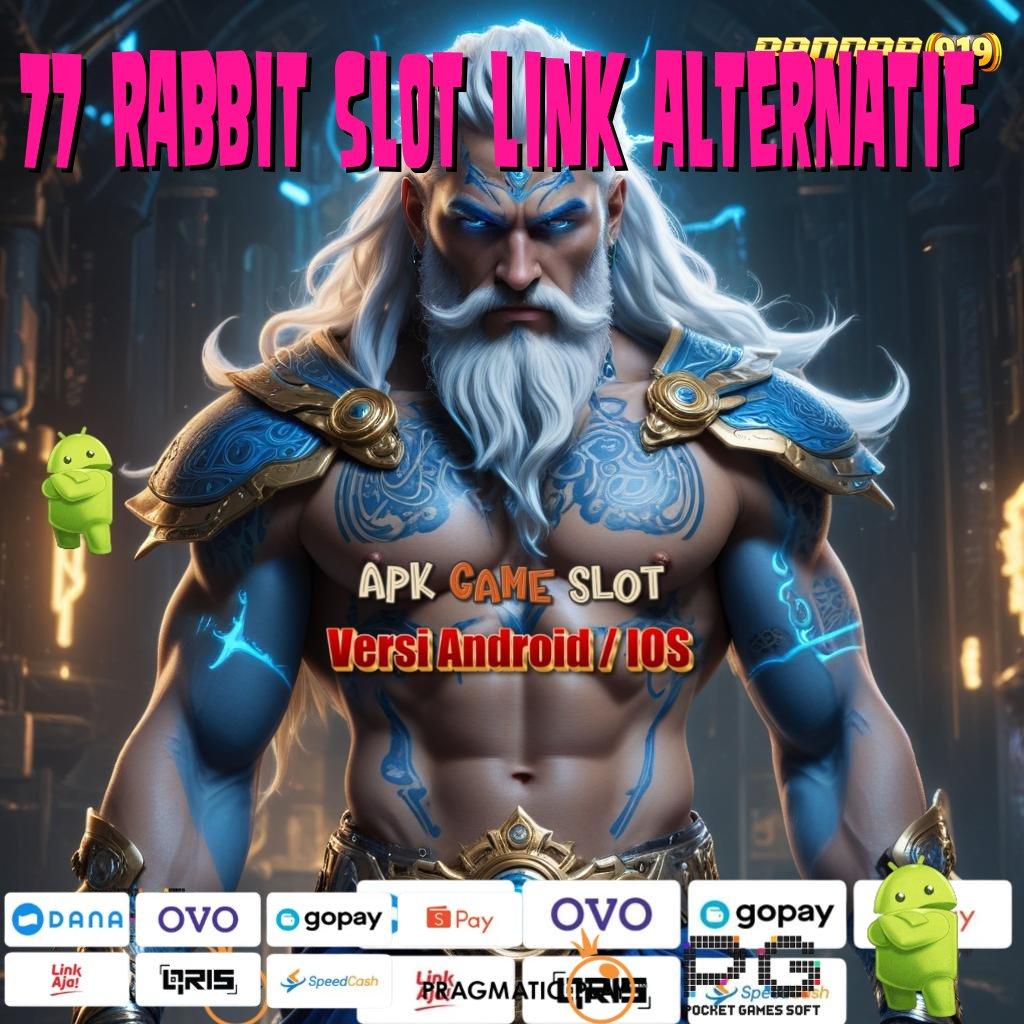 77 RABBIT SLOT LINK ALTERNATIF # Deposit Pulsa 10 000 (Versi New) 2.988.44 (Login) Terbaru Tahun Ini