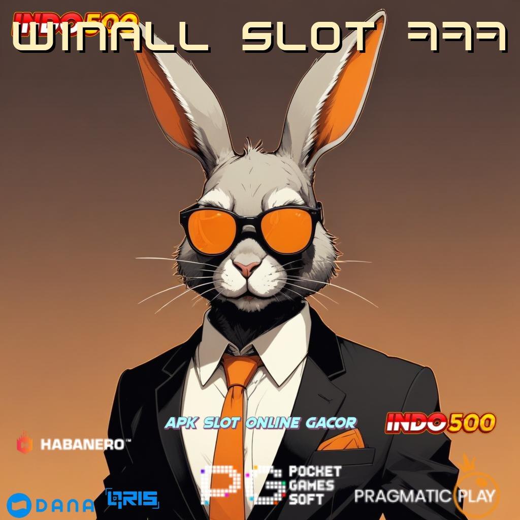 WINALL SLOT 777 🎮 Deposit Cepat Langsung Hasil Maksimal