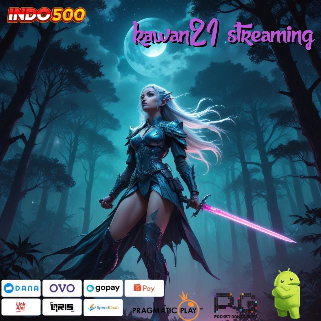 KAWAN21 STREAMING event baru modal minim jackpot tiada kendala