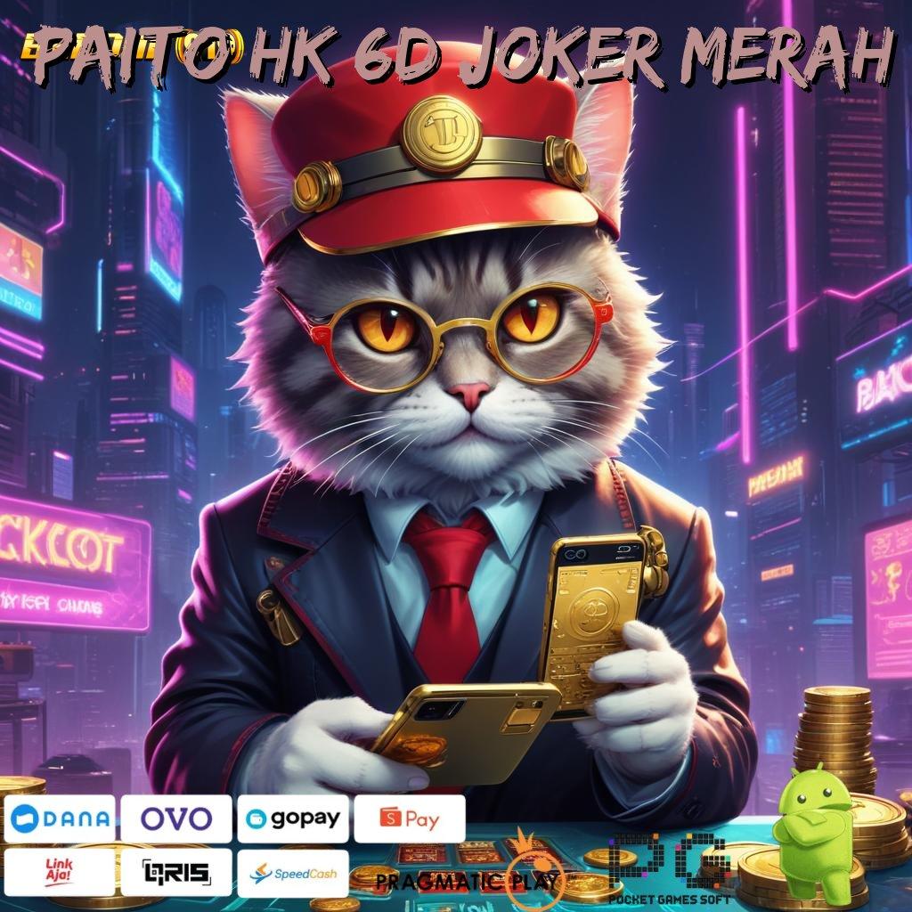 PAITO HK 6D JOKER MERAH > RTP Android iOS Update 24