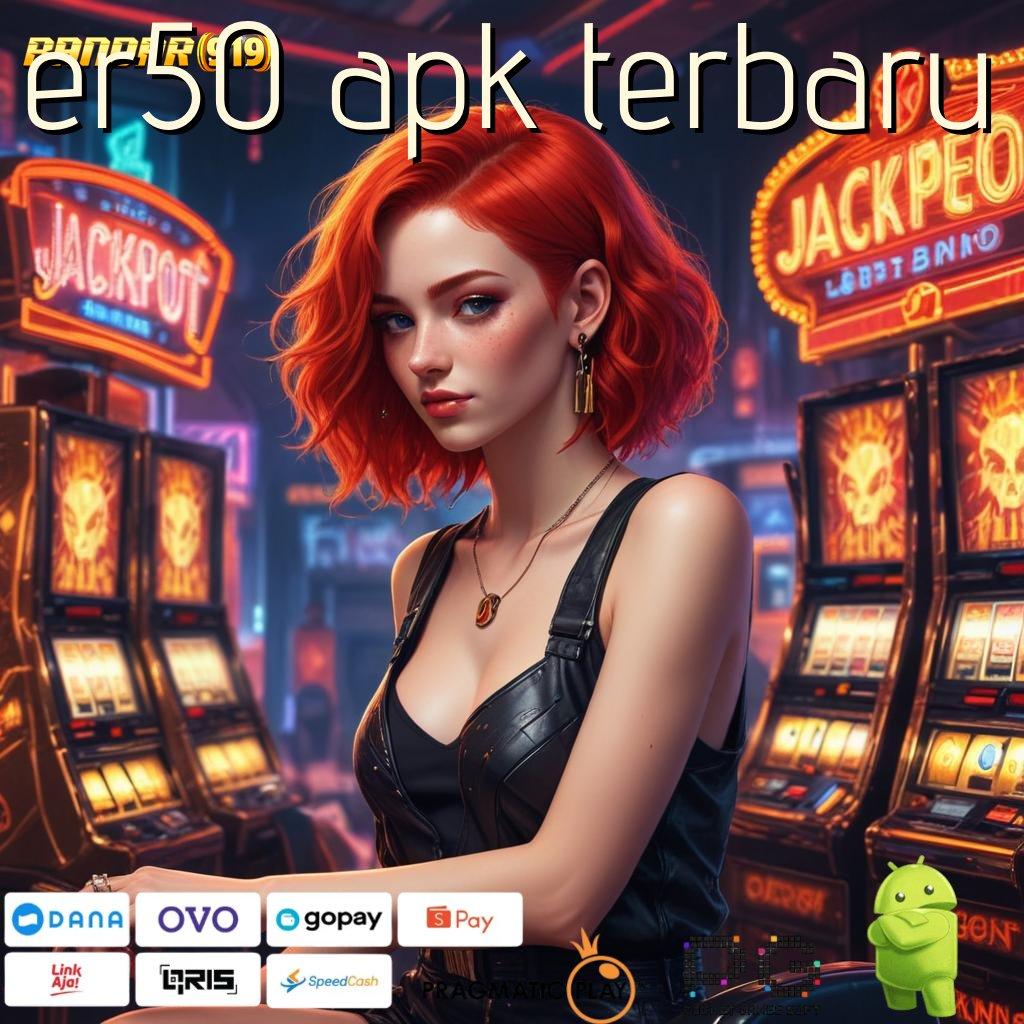 ER50 APK TERBARU > Download Sekarang Game Gacor Setiap Hari