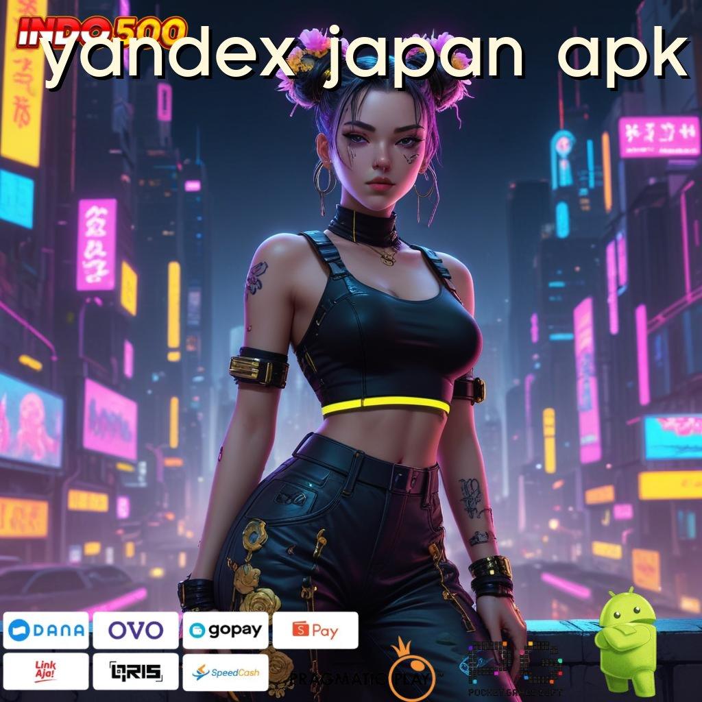 YANDEX JAPAN APK Rangka Kerja Digital untuk Jackpot Tanpa Hambatan