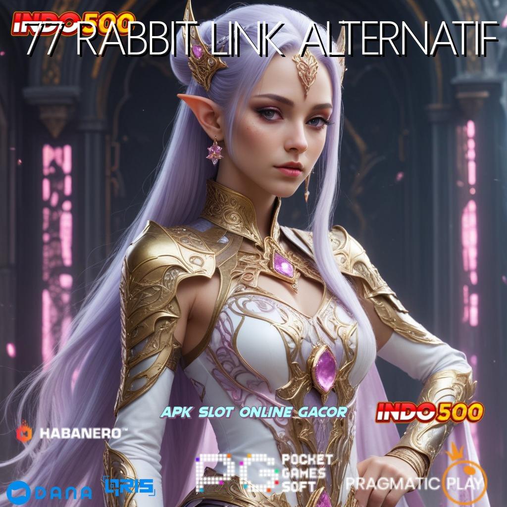 77 RABBIT LINK ALTERNATIF ➜ Game Terbaru Untuk Pilihan Event Yang Gacor