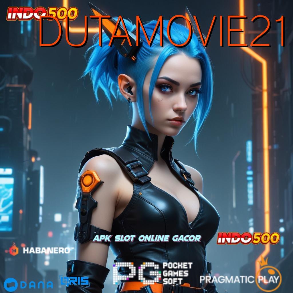 DUTAMOVIE21 🎮 Langsung Bonus Spin Android Jackpot