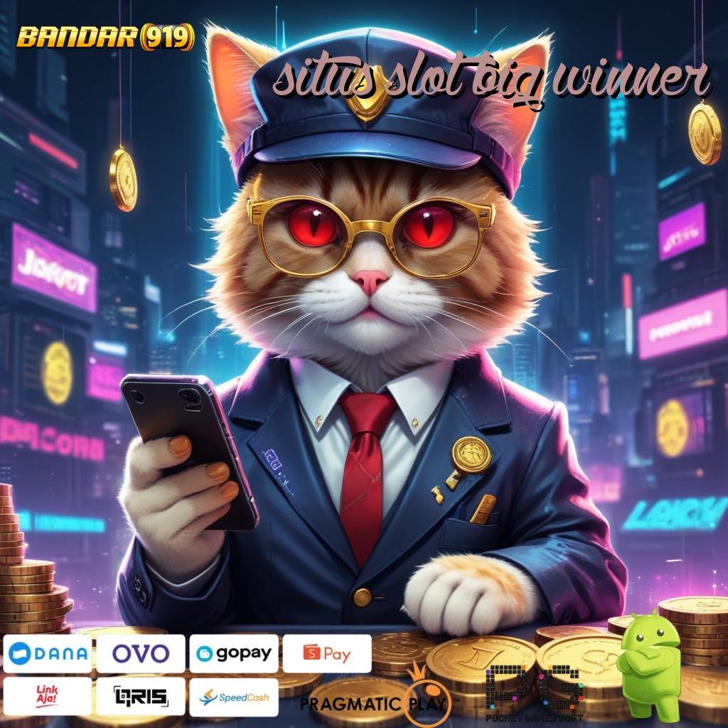 SITUS SLOT BIG WINNER # berpengalaman dalam memilih slot gacor cepat