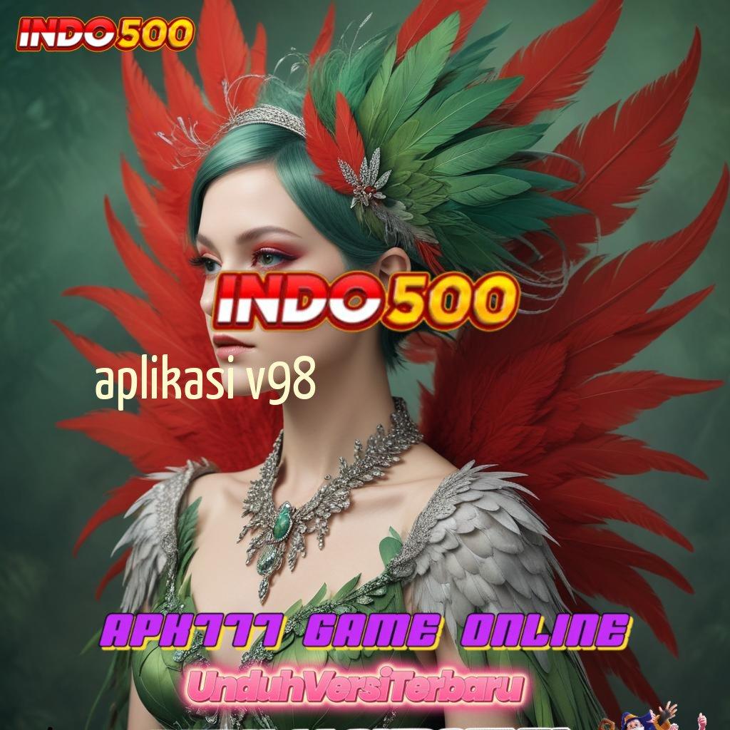 APLIKASI V98 ➰ Zona Baru Untung Maksimal Tanpa Hambatan