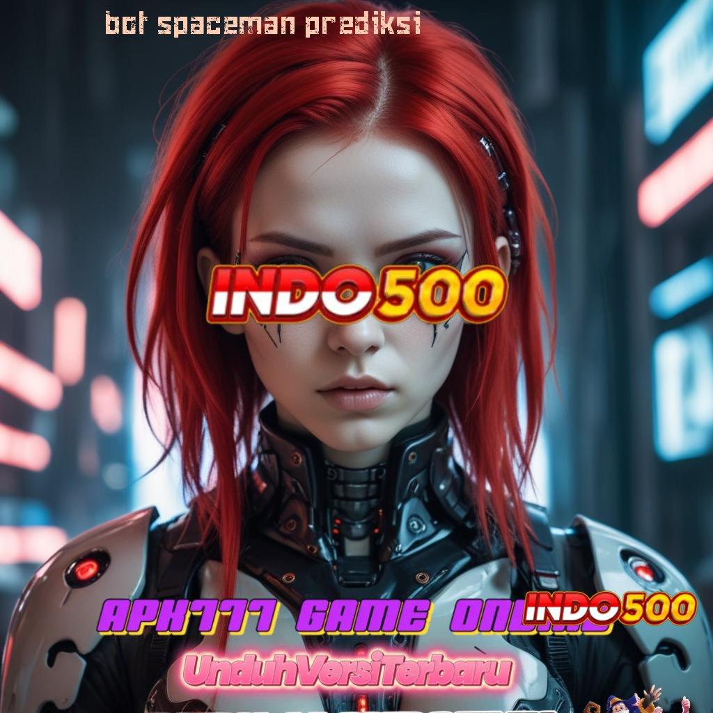 BOT SPACEMAN PREDIKSI ⇉ Penarikan Duit Instan Unduh Apk Slot Gacor 777 Update Sekarang