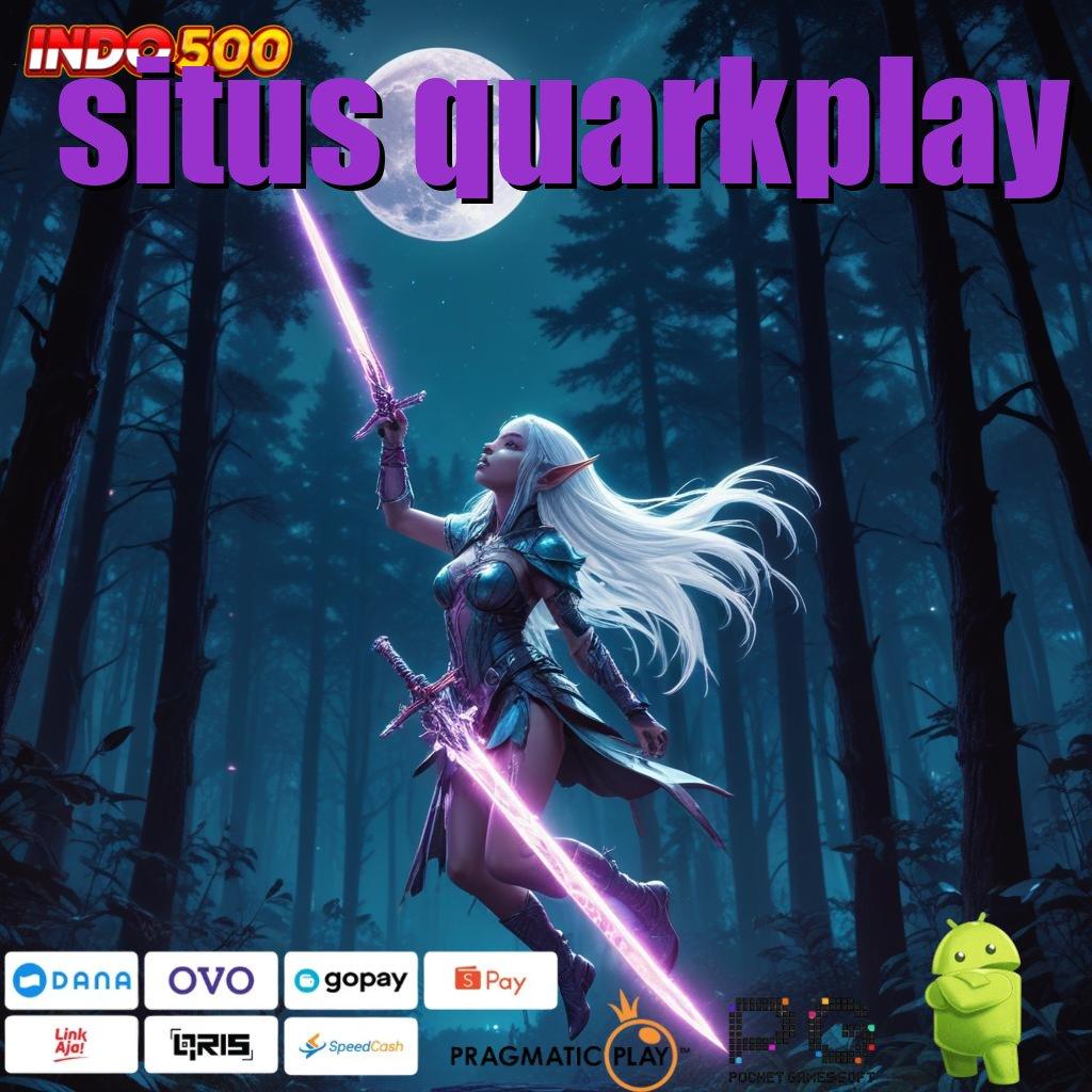 SITUS QUARKPLAY Deposit Pulsa 25 Ribu Newbie 100 Bebas IP