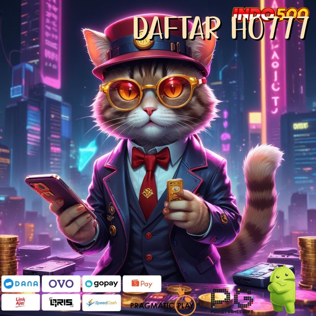 DAFTAR HO777 Pasti Gacor Ambil Apk Android Bebas Mod