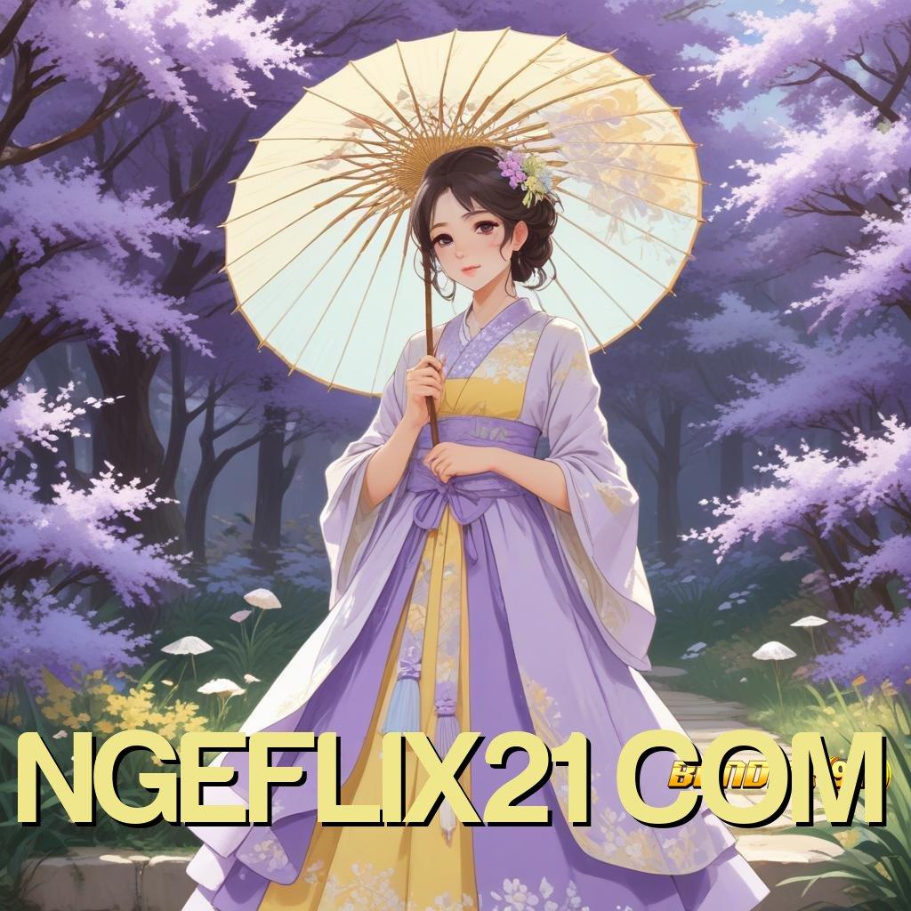 NGEFLIX21 COM ➳ fitur fresh cuan kencang!