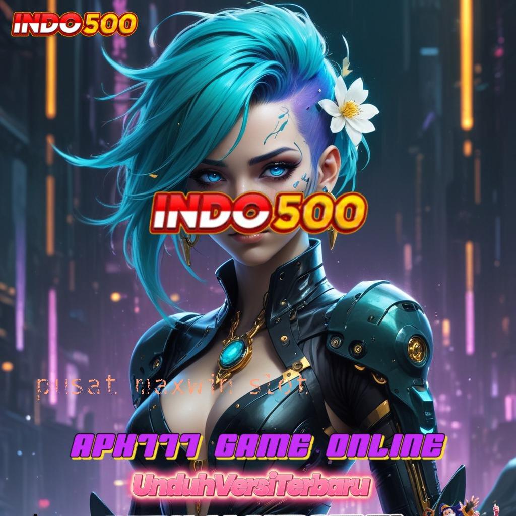 PUSAT MAXWIN SLOT ⇉ Depo Pulsa Idr 5 Pekerja Mandiri