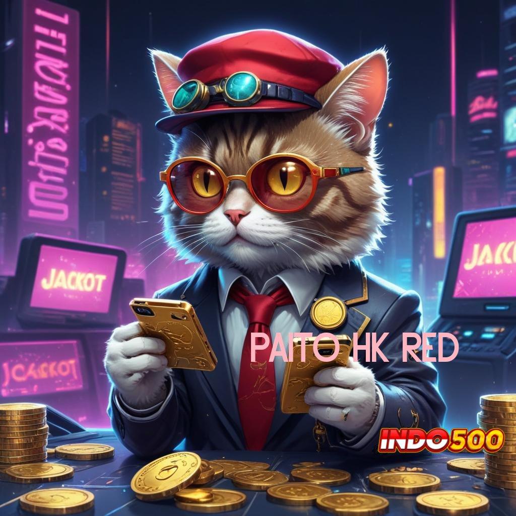 PAITO HK RED Langkah Praktis Untuk Hasil Maksimal Hari Ini