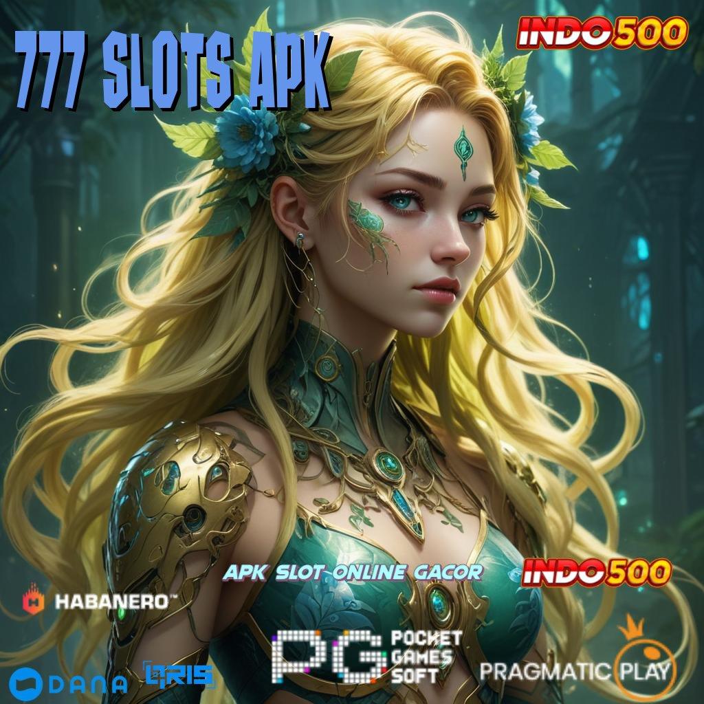 777 SLOTS APK ⚡ pola scatter spin auto jalan cepat menuju hasil maksimal