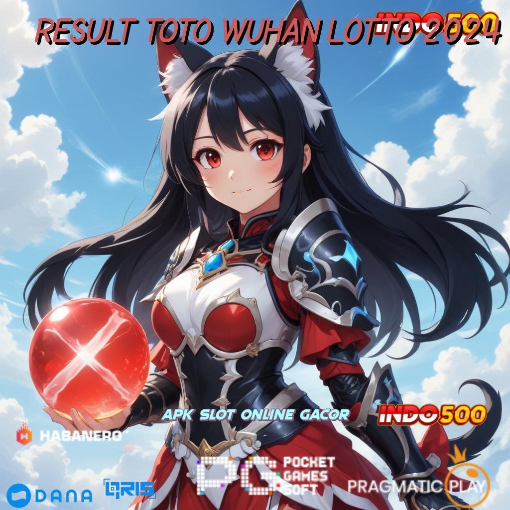 RESULT TOTO WUHAN LOTTO 2024 : Aplikasi Gratis dengan Freebet 30K, Unduhan Terbaik di Tahun Ini!