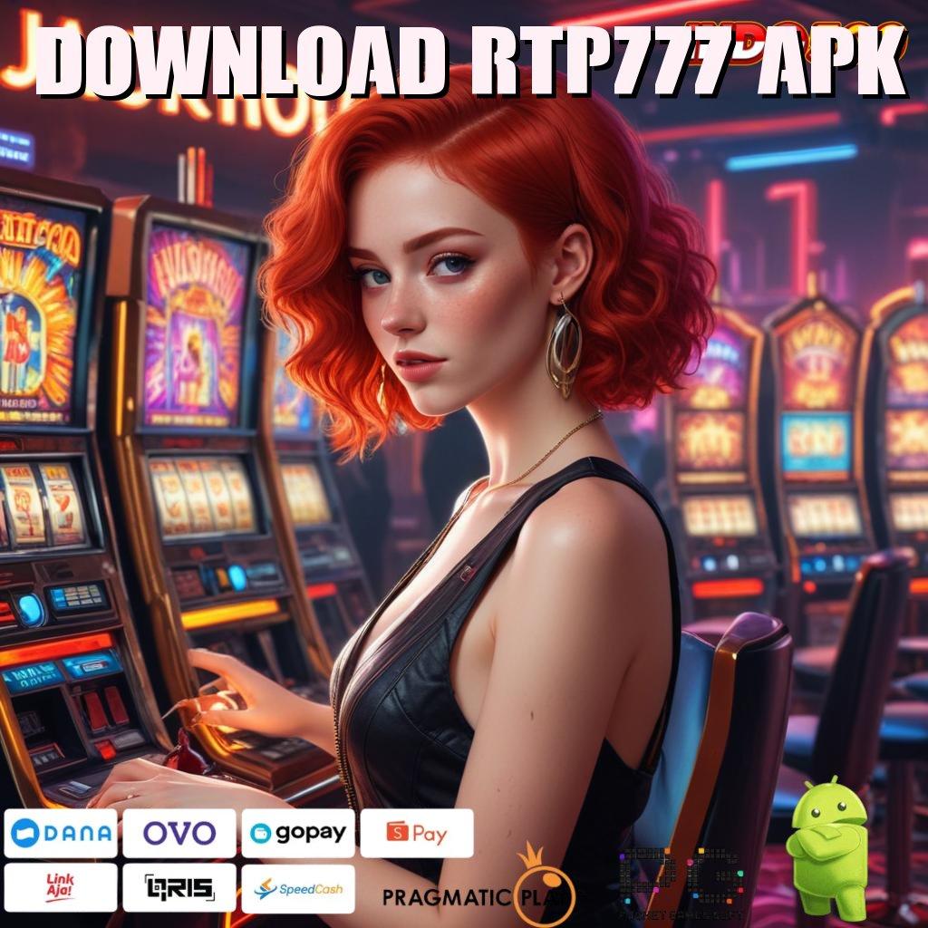 DOWNLOAD RTP777 APK Versi Teranyar Slot Gacor Terpercaya