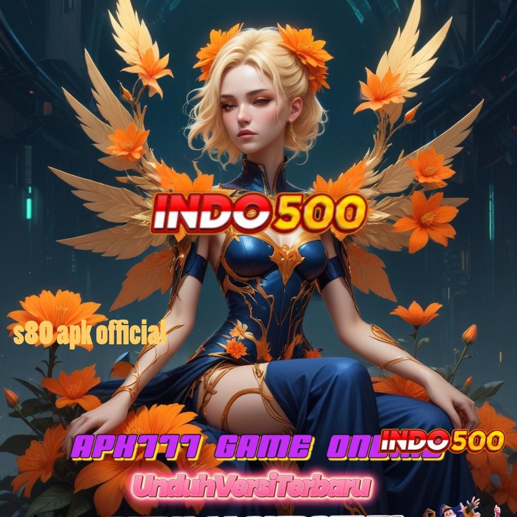 S80 APK OFFICIAL ✷ Prosedur Main Simpel Spin Langsung Lancar