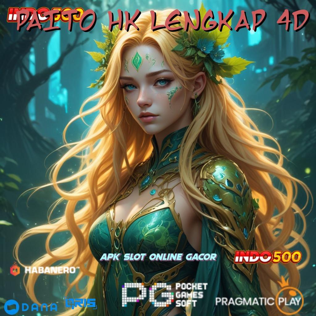 PAITO HK LENGKAP 4D ➤ selalu auto win