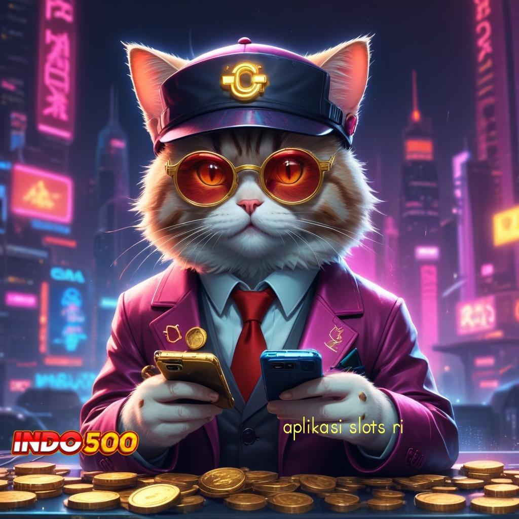 APLIKASI SLOTS RI peluang tak terduga hadiah maxwin