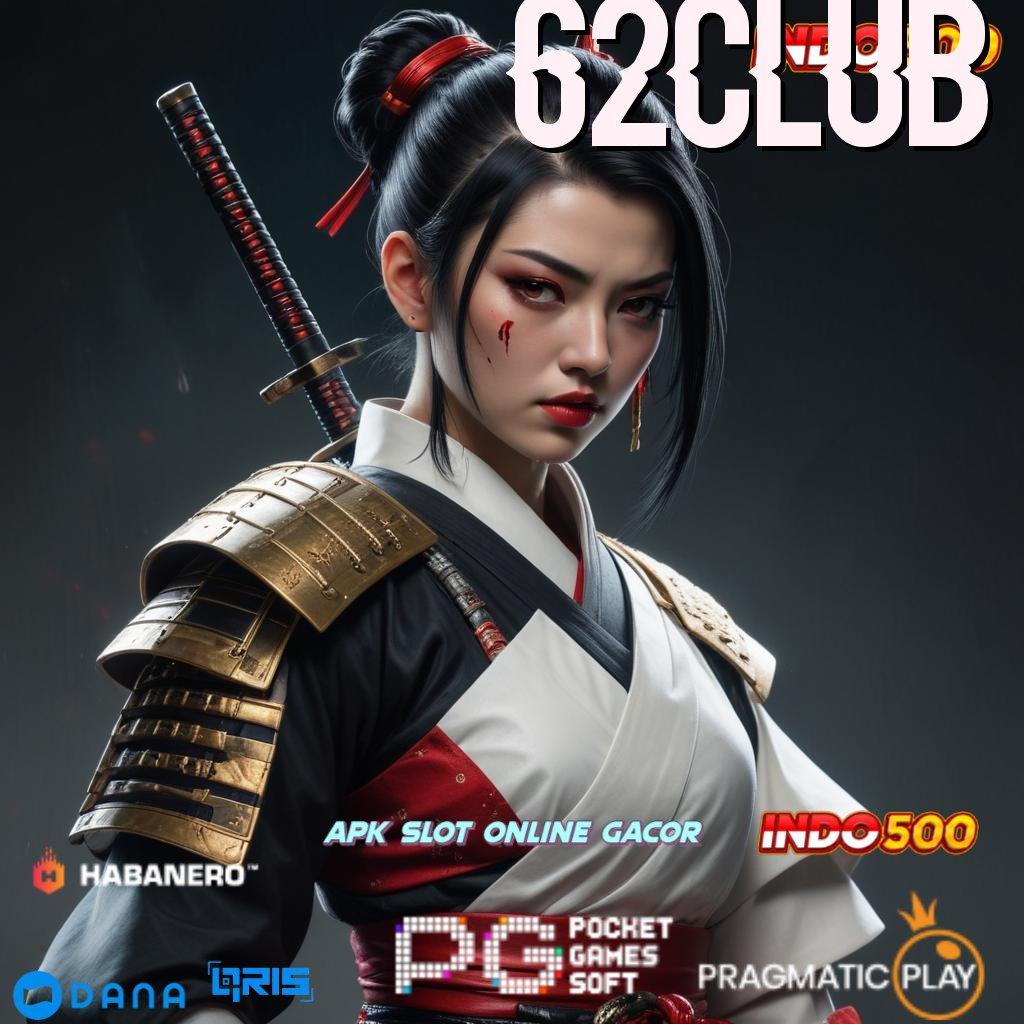 62CLUB → Enteng Modal Spin Jackpot Gampang Tiap Saat