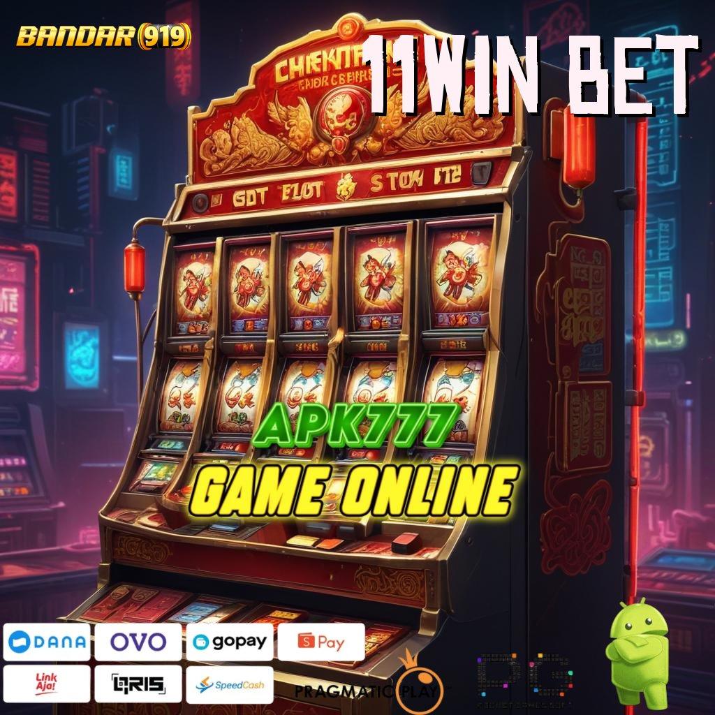 11WIN BET : Unggul Tanpa Hambatan Depo Dana Kecil