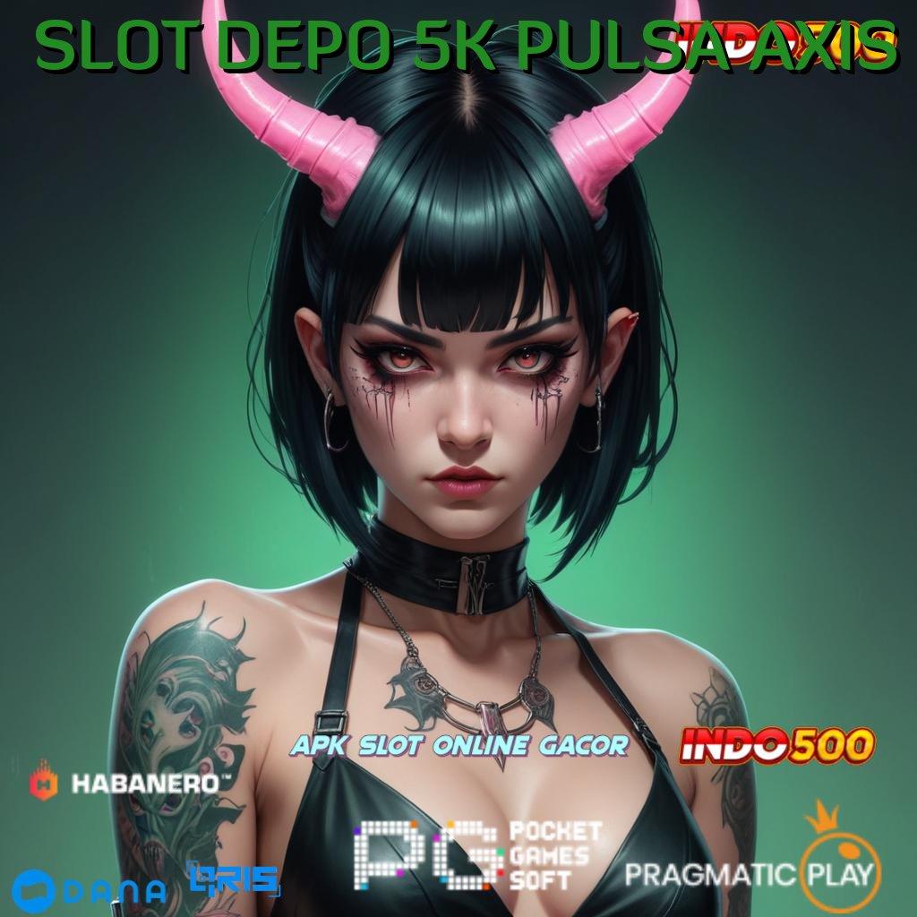 SLOT DEPO 5K PULSA AXIS : sambungan portal penghubung digital kaitkan pautan