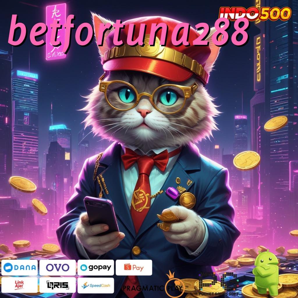 BETFORTUNA288 Keuangan Lestari Download File Aplikasi Android