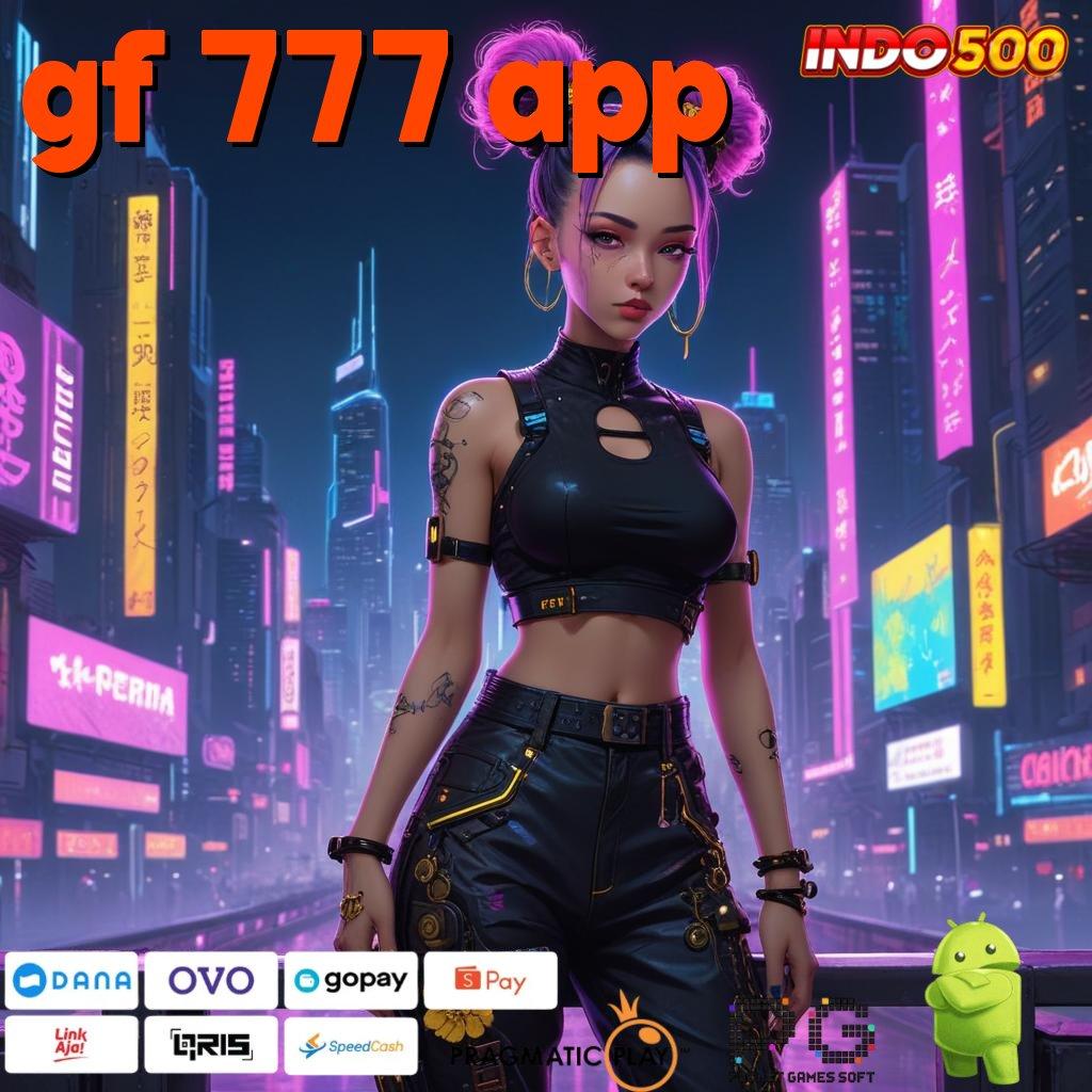 GF 777 APP Akses Instan ke Slot Server Gacor Hari Ini