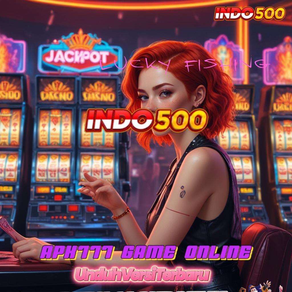 LUCKY FISHING tempat berkumpul gamer dengan jackpot maksimal