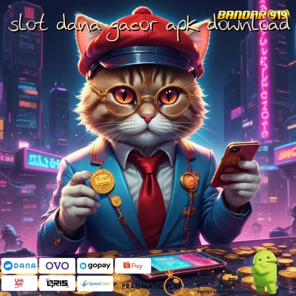 SLOT DANA GACOR APK DOWNLOAD @ wete mantap jiwa indonesia rtp teraktual